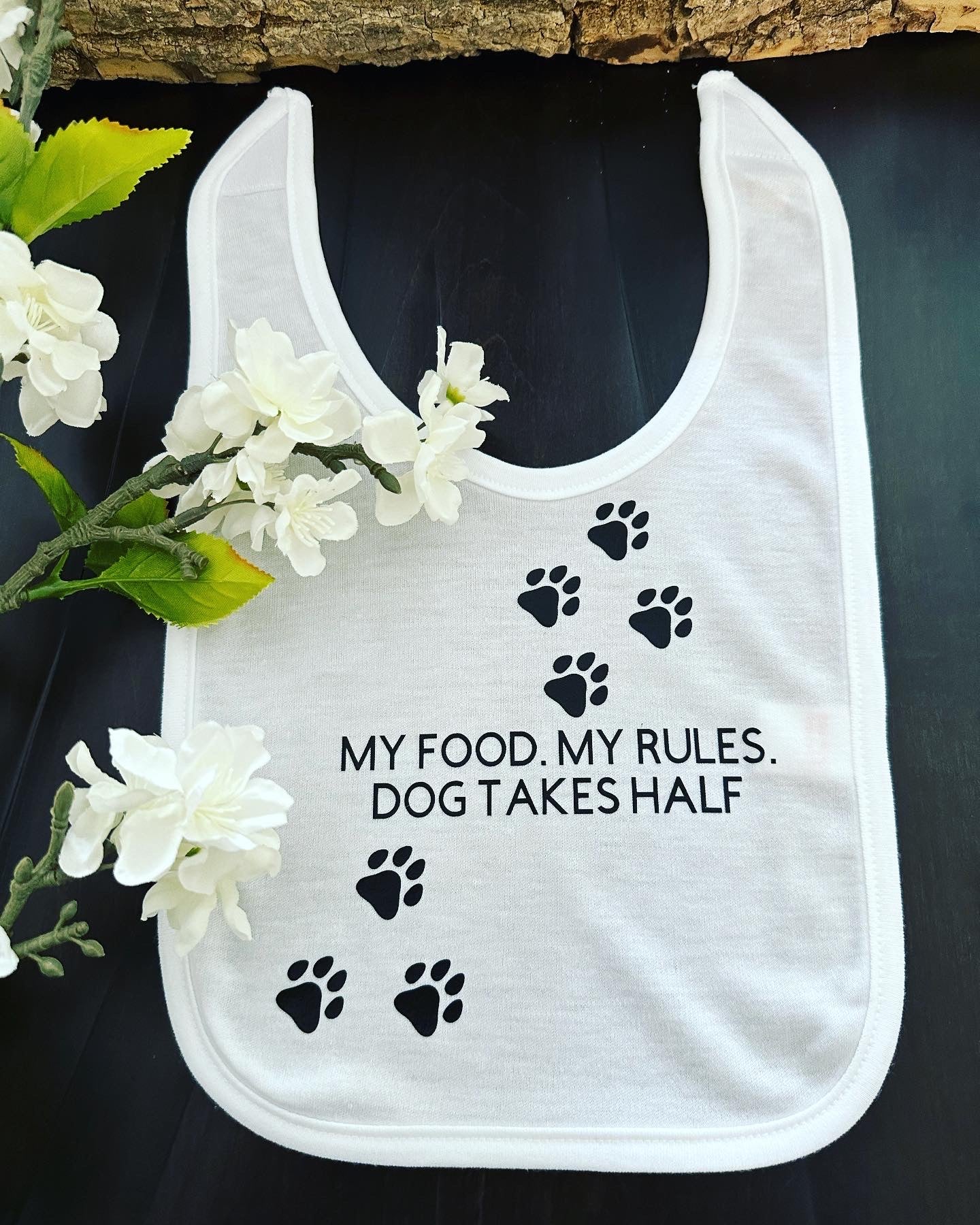 Baby Bib - My food. My rules.  Dog takes half