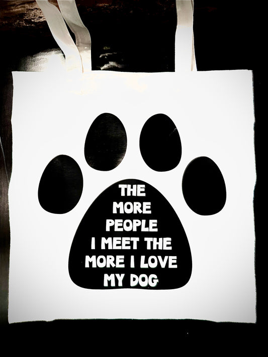 Tote Bag: The More People I Meet